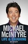Life and Laughing by Michael McIntyre Life and Laughing by Michael McIntyre