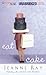 Eat Cake by Jeanne Ray