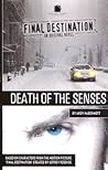 Death of the Senses (Final Destination, #6) Death of the Senses (Final Destination, #6)