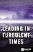 Leading in Turbulent Times (Financial Times Series)