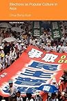 Elections as Popular Culture in Asia (Politics in Asia)