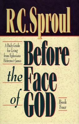 Before the Face of God, Book Four: A Daily Guide for Living from Ephesians, Hebrews & James