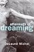 Aftermath of Dreaming by DeLauné Michel