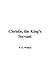 Christie, the King's Servant by Mrs. O.F. Walton