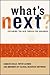What's Next?: Exploring the New Terrain for Business