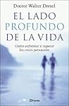 El Lado Profundo de la Vida: Como Enfrentar y Superar las Crisis Personales (Spanish Edition) El Lado Profundo de la Vida: Como Enfrentar y Superar las Crisis Personales (Spanish Edition)