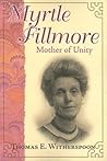 Myrtle Fillmore, Mother of Unity