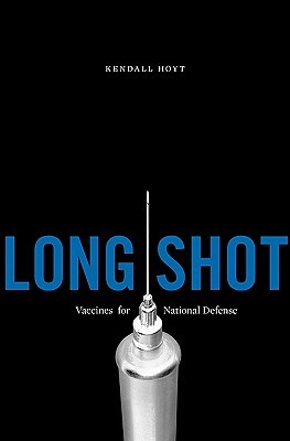 Long Shot: Vaccines for National Defense (Hardcover)