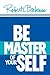 Be Master of Yourself