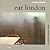 Eat London: Architecture, E...