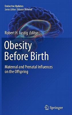 Obesity Before Birth: Maternal and Prenatal Influences on the Offspring (Endocrine Updates)