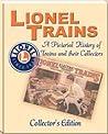 Lionel Trains: A Pictorial History of Trains and Their Collectors Lionel Trains: A Pictorial History of Trains and Their Collectors