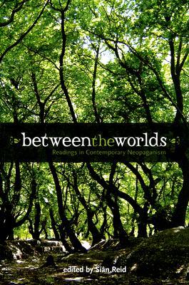 Between the Worlds: Readings in Contemporary Neopaganism (Paperback)