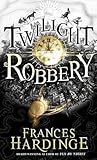 Twilight Robbery by Frances Hardinge