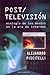 Post/Television: Ecologia de Los Medios En La Era de Internet (Espacios del Saber) (Spanish Edition)
