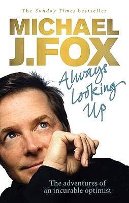 Always Looking Up: The Adventures of an Incurable Optimist