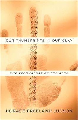Our Thumbprints in Our Clay: The Technology of the Gene (Hardcover)