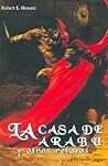 La Casa De Arabu Y Otros Relatos/ The House Of Arabu La Casa De Arabu Y Otros Relatos/ The House Of Arabu