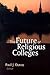 The Future of Religious Colleges: The Proceedings of the Harvard Conference on the Future of Religious Colleges, October 6-7, 2000