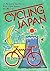 Cycling Japan: A Personal Guide to Exploring Japan by Bicycle