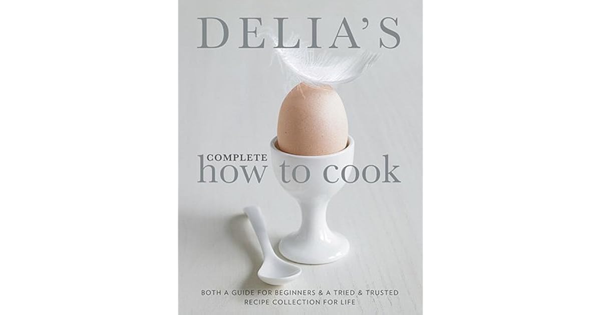 Delia's Complete How To Cook Both a guide for beginners and a tried