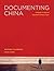 Documenting China: A Reader in Seminal Twentieth-Century Texts