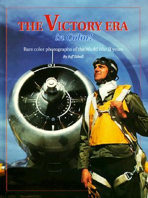 The Victory Era in Color! Rare Color Photographs of the World War II Years (Hardcover)