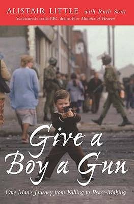 Give a Boy a Gun: From Killing to Peace-Making (Paperback)