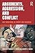 Arguments, Aggression, and Conflict: New Directions in Theory and Research