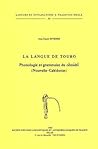 La langue de Touho. Phonologie et Grammaire du Cemuhi (Nouvelle-Calédonie) (Langues et Civilisations a Tradition Orale, 38) La langue de Touho. Phonologie et Grammaire du Cemuhi (Nouvelle-Calédonie) (Langues et Civilisations a Tradition Orale, 38)