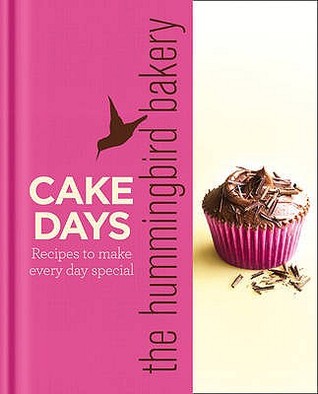 The Hummingbird Bakery: Cake Days - Recipes to make every day special (Hardcover)