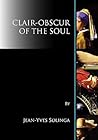 Clair-Obscur of the Soul Clair-Obscur of the Soul