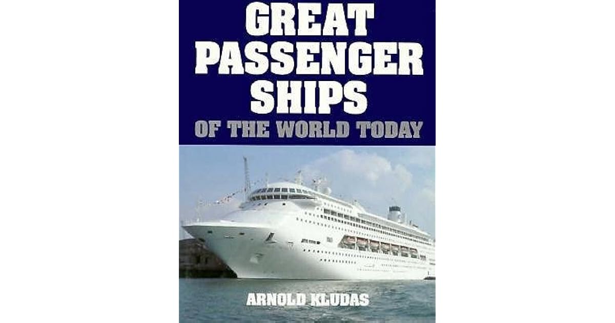 Great Passenger Ships Of The World Today by Arnold Kludas