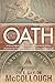 The Oath: A Secret Operation Exposes a Conspiracy to Deliver America into the Hands of Her Archenemy, The Illuminati (Annunaki Enigma, 2)