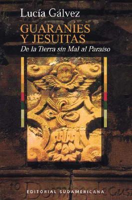 Guaraníes y jesuitas: De la tierra sin mal al paraíso (Paperback)