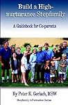 Build a High-Nurturance Stepfamily: A Guidebook for Co-Parents (Stepfamily Information Series)