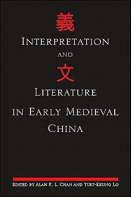 Interpretation and Literature in Early Medieval China (Chinese Philosophy Culture)