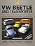 Vw Beetle & Transporter: Guide to Purchase & D.I.Y. Restoration (Foulis Motoring Book)