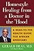 Homestyle Healing from a Doctor in the Hood: A Head to Toe Health Guide for African Americans