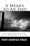 A Means to An End: An Anthology of New Fiction