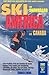 Ski America & Canada: Top Winter Resorts in USA and Canada, 2002 (SKI SNOWBOARD AMERICA AND CANADA)