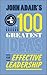 John Adair's 100 Greatest Ideas for Effective Leadership