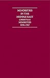 Minorities in the Middle East 10 Volume Set: Christian Minorities 1838-1967 Minorities in the Middle East 10 Volume Set: Christian Minorities 1838-1967