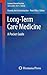 Long-Term Care Medicine: A Pocket Guide (Current Clinical Practice)
