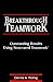 Breakthrough Teamwork: Outstanding Results Using Structured Teamwork