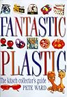 Fantastic Plastic: The Kitsch Collector's Guide