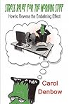Stress Relief for the Working Stiff: How to Reverse the Embalming Effect