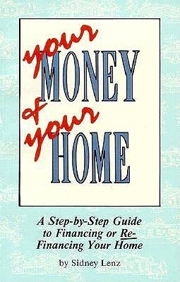Your Money and Your Home: A Step-By-Step Guide to Financing or Refinancing Your Home (Paperback)