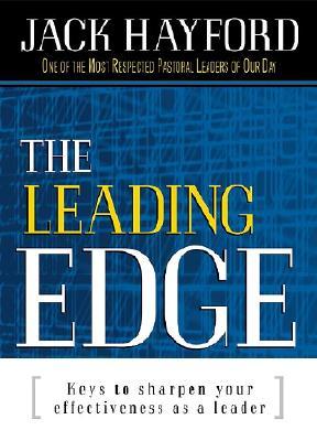 The Leading Edge:  40 Keys To Sharpen Your Effectiveness As A Leader