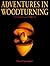 Adventures in Woodturning: ...